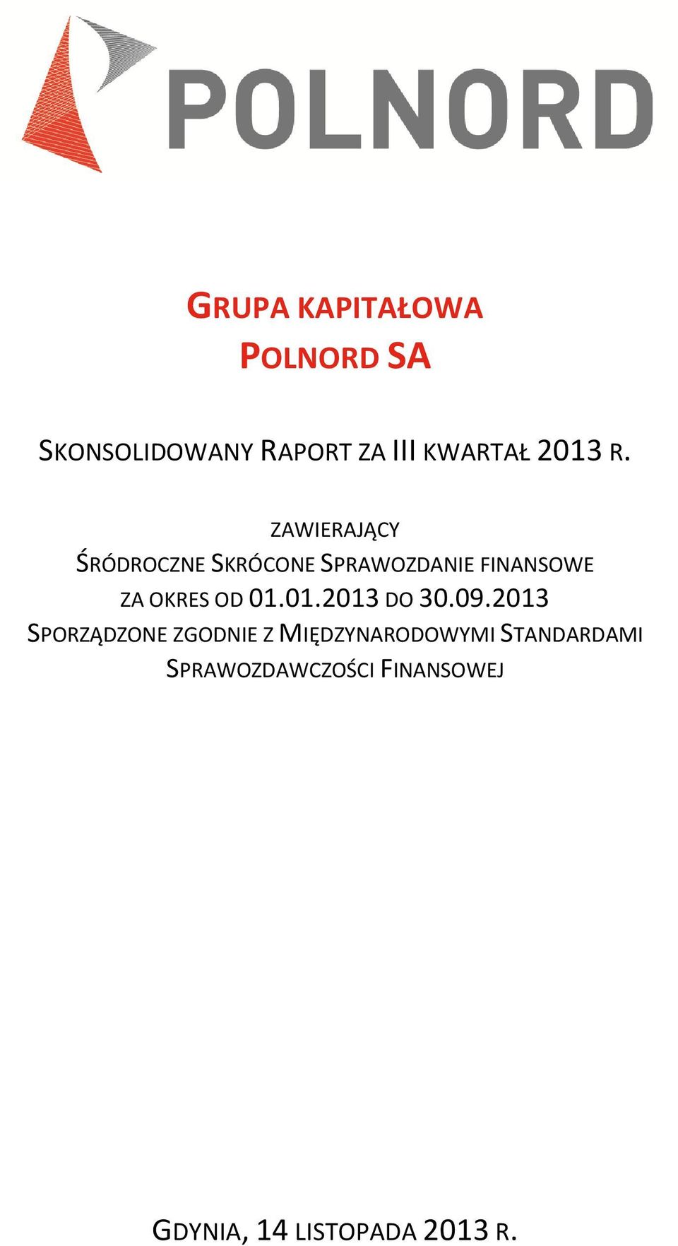 ZAWIERAJĄCY ŚRÓDROCZNE SKRÓCONE SPRAWOZDANIE FINANSOWE ZA OKRES OD