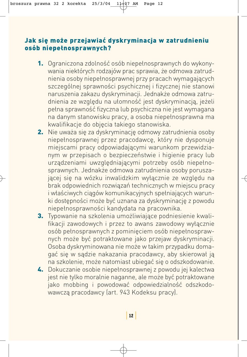Jak się może przejawiać dyskryminacja w zatrudnieniu osób niepełnosprawnych? 1.