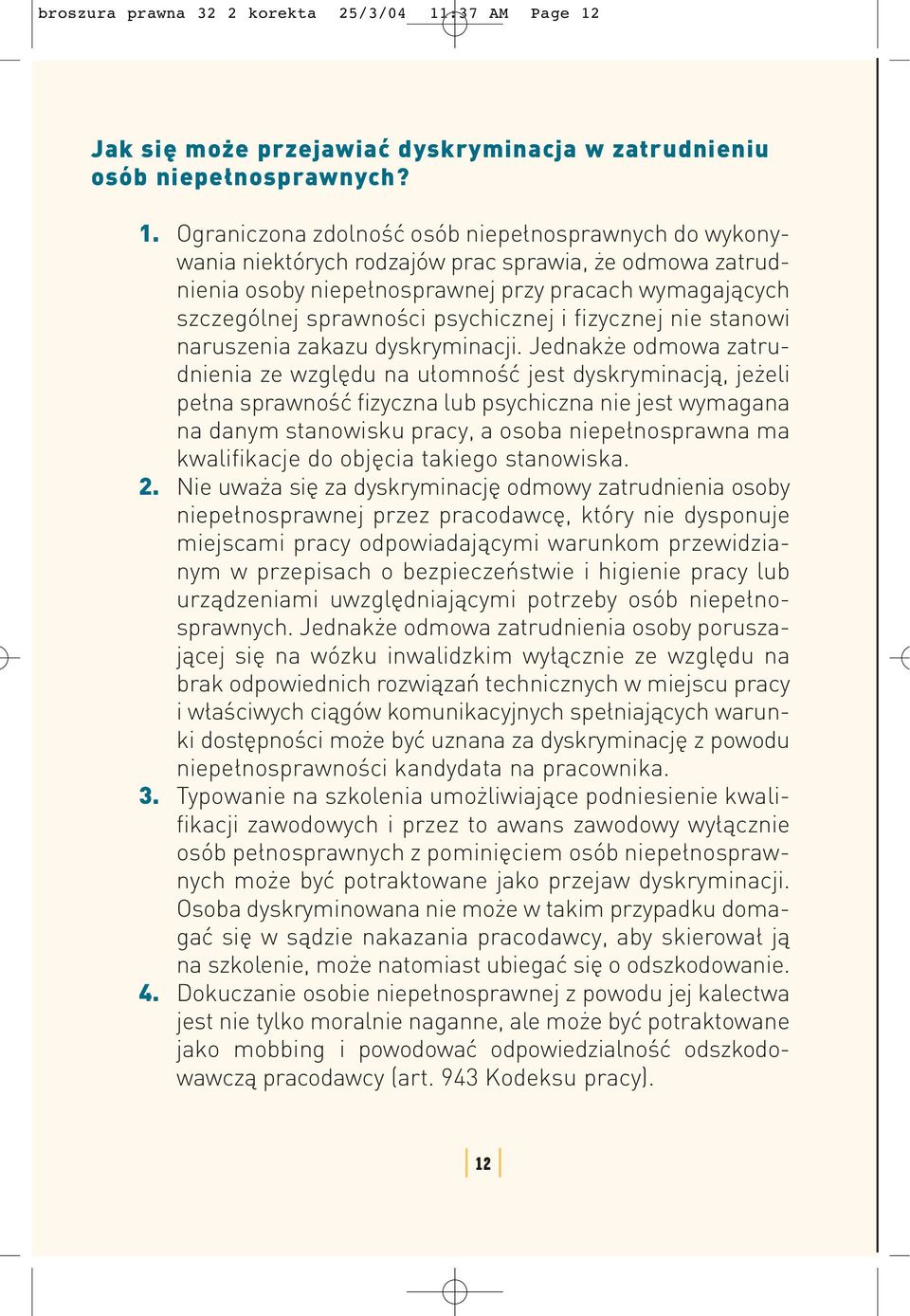 Jak się może przejawiać dyskryminacja w zatrudnieniu osób niepełnosprawnych? 1.