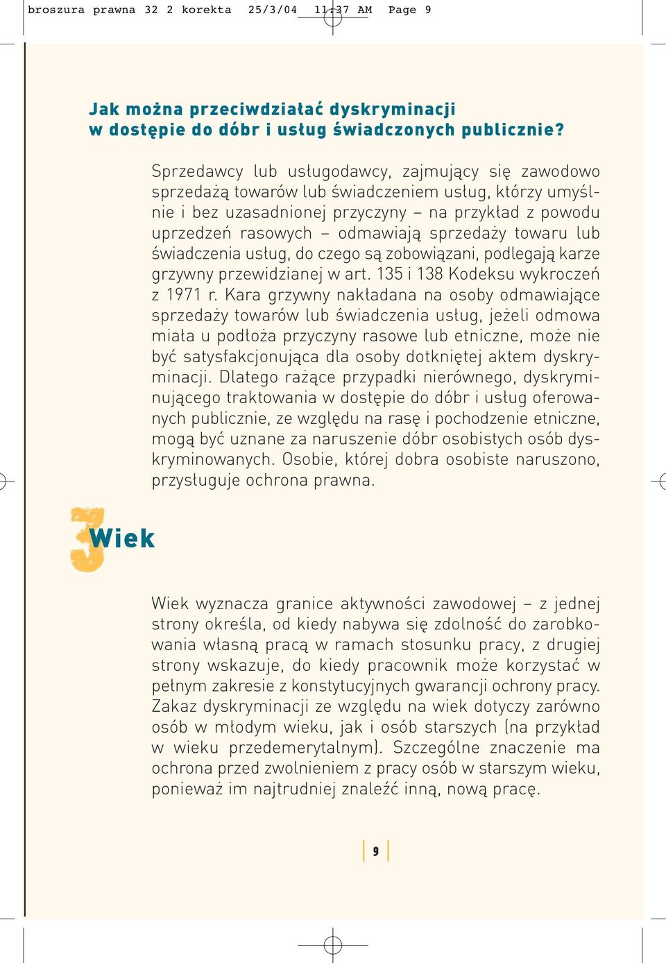 towaru lub świadczenia usług, do czego są zobowiązani, podlegają karze grzywny przewidzianej w art. 135 i 138 Kodeksu wykroczeń z 1971 r.