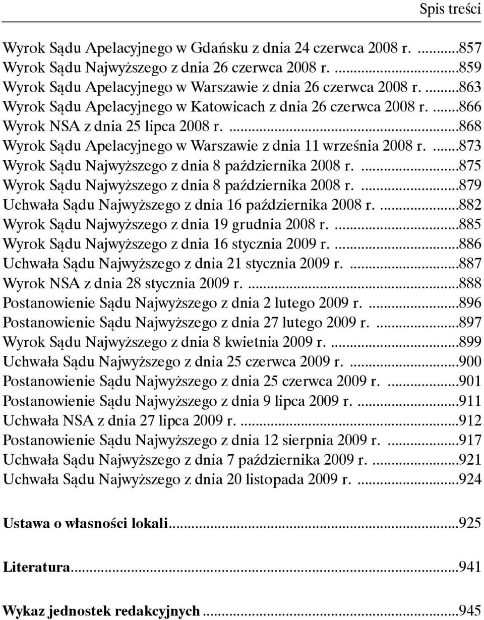 ...873 Wyrok Sądu Najwyższego z dnia 8 października 2008 r....875 Wyrok Sądu Najwyższego z dnia 8 października 2008 r....879 Uchwała Sądu Najwyższego z dnia 16 października 2008 r.