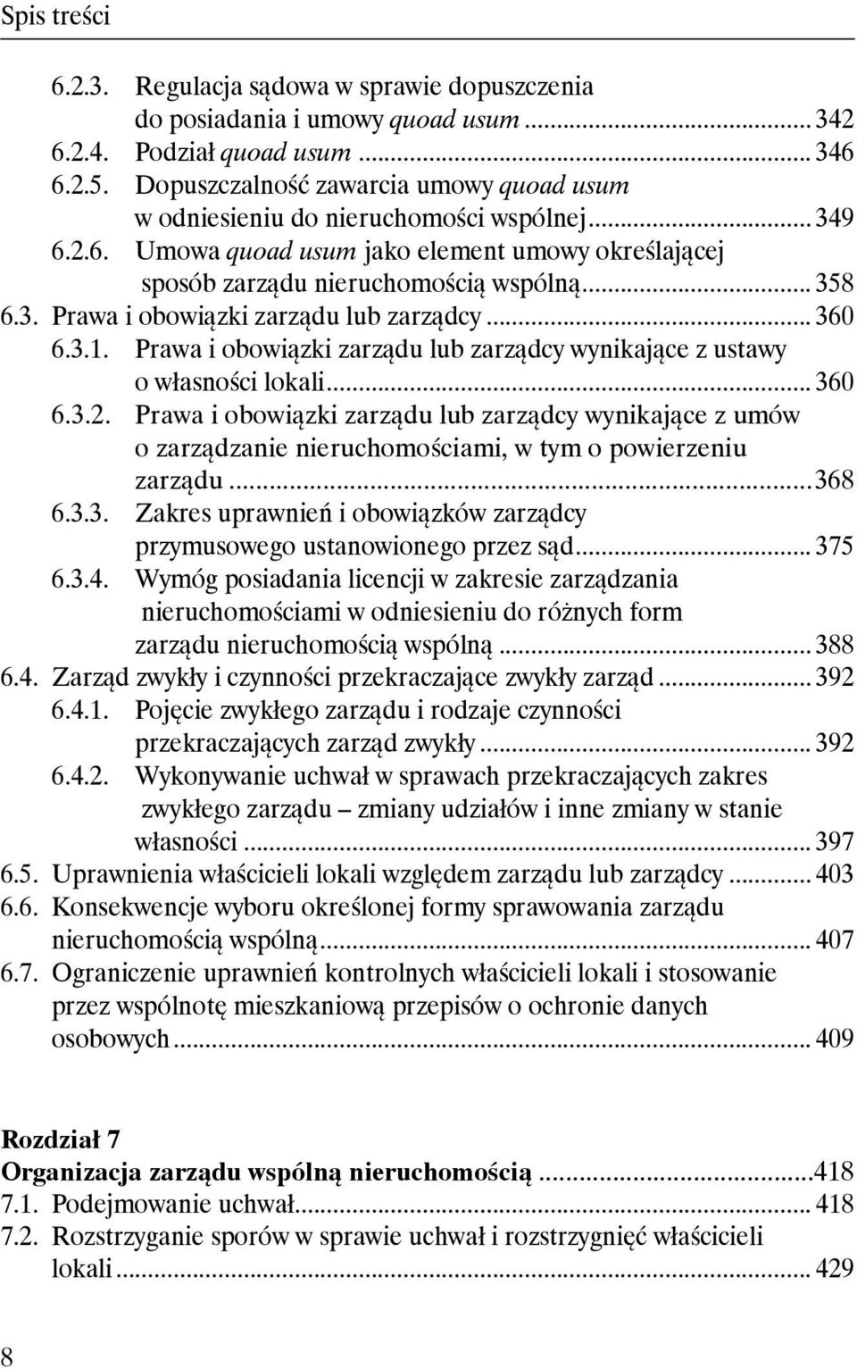 .. 360 6.3.1. Prawa i obowiązki zarządu lub zarządcy wynikające z ustawy o własności lokali... 360 6.3.2.