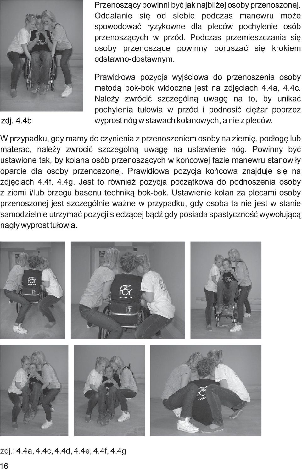 4a, 4.4c. Należy zwrócić szczególną uwagę na to, by unikać pochylenia tułowia w przód i podnosić ciężar poprzez wyprost nóg w stawach kolanowych, a nie z pleców.