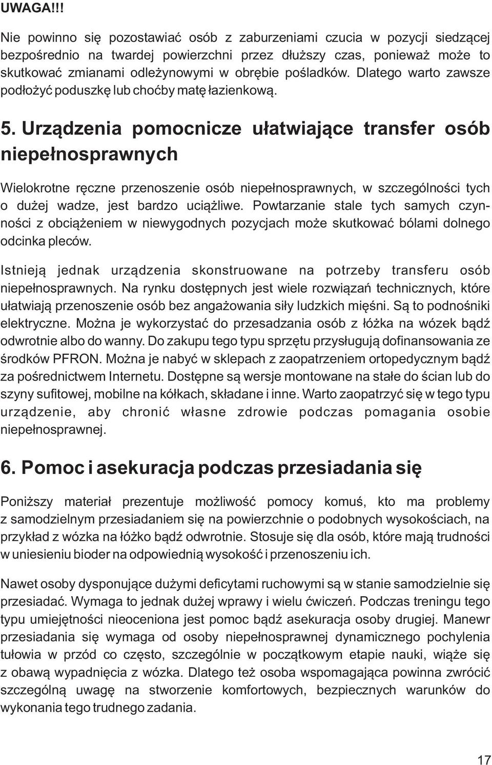 pośladków. Dlatego warto zawsze podłożyć poduszkę lub choćby matę łazienkową. 5.