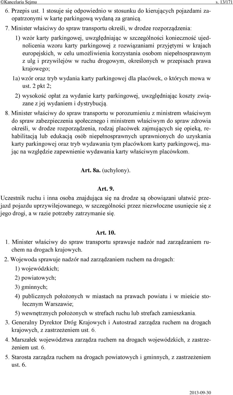 przyjętymi w krajach europejskich, w celu umożliwienia korzystania osobom niepełnosprawnym z ulg i przywilejów w ruchu drogowym, określonych w przepisach prawa krajowego; 1a) wzór oraz tryb wydania