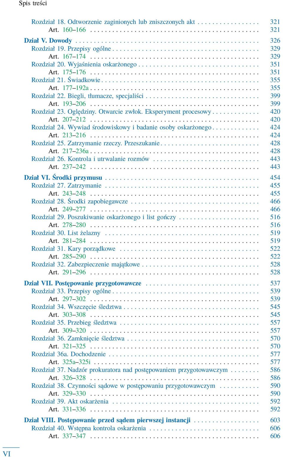 175 176.............................................. 351 Rozdział 21. Świadkowie........................................... 355 Art. 177 192a.............................................. 355 Rozdział 22.