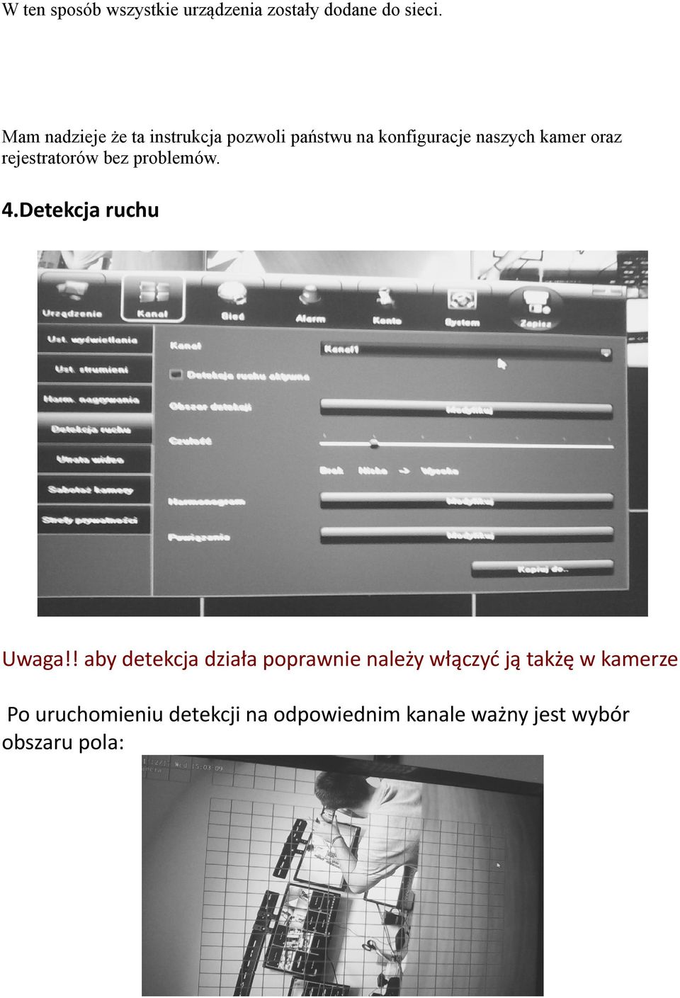 rejestratorów bez problemów. 4.Detekcja ruchu Uwaga!