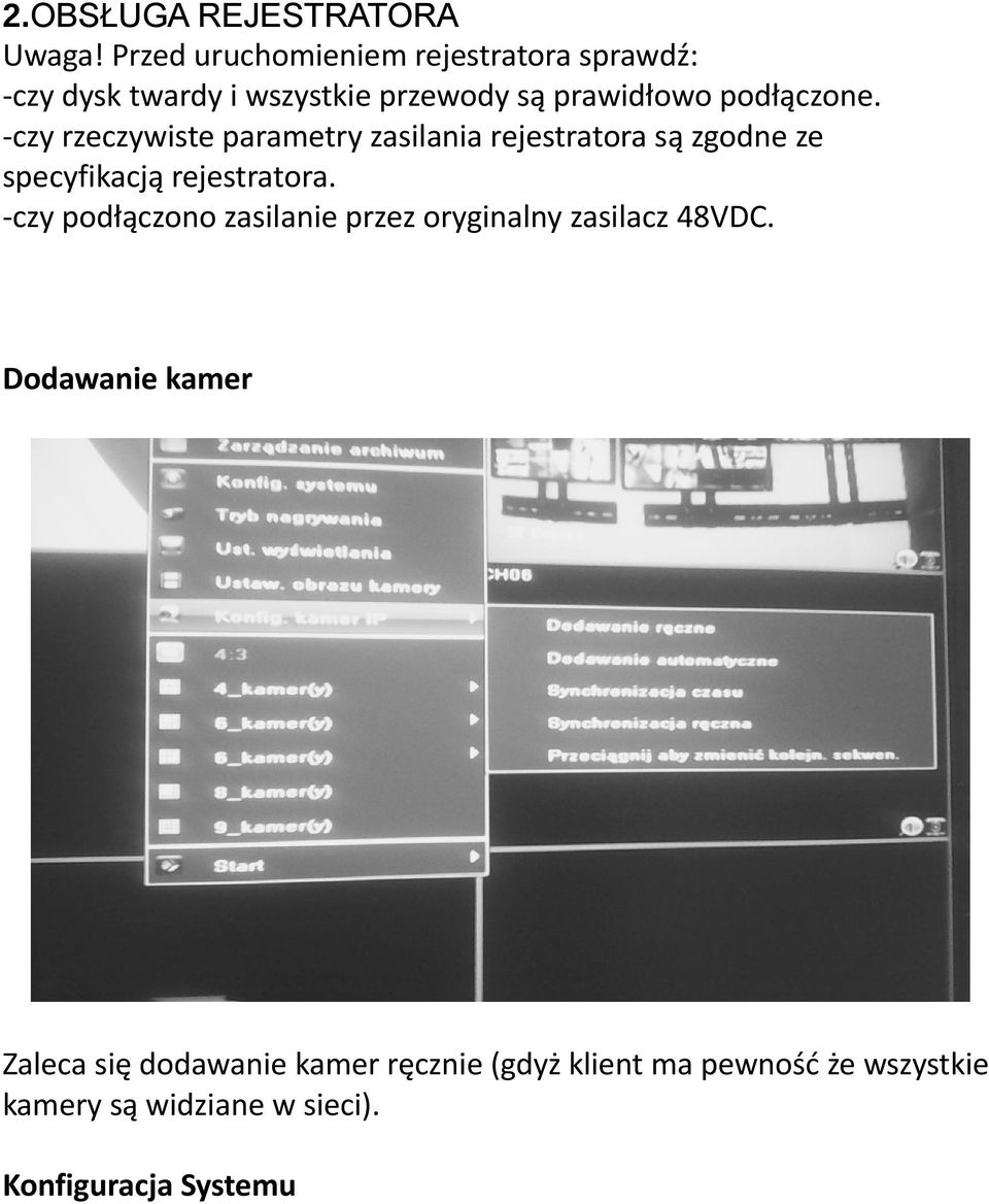 -czy rzeczywiste parametry zasilania rejestratora są zgodne ze specyfikacją rejestratora.