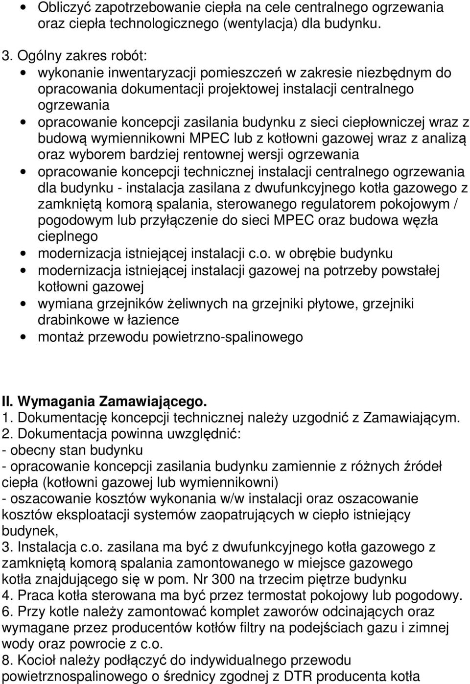 sieci ciepłowniczej wraz z budową wymiennikowni MPEC lub z kotłowni gazowej wraz z analizą oraz wyborem bardziej rentownej wersji ogrzewania opracowanie koncepcji technicznej instalacji centralnego