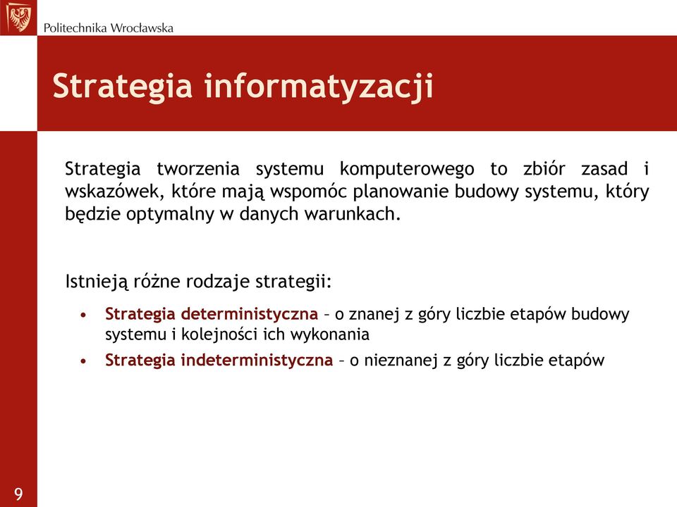 Istnieją różne rodzaje strategii: Strategia deterministyczna o znanej z góry liczbie etapów