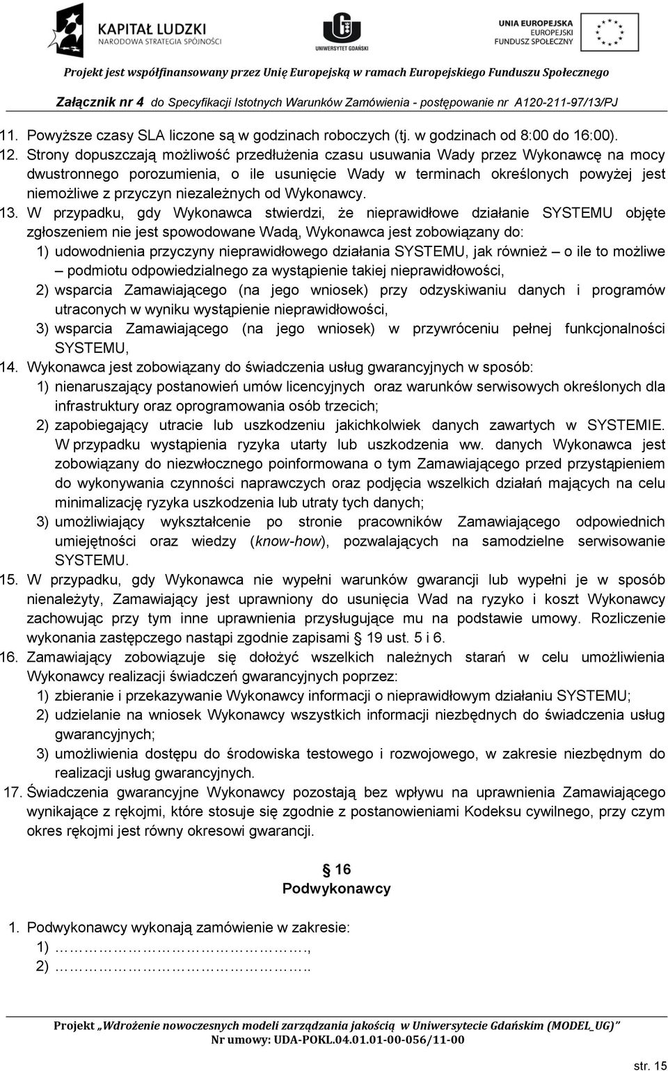 niezależnych od Wykonawcy. 13.