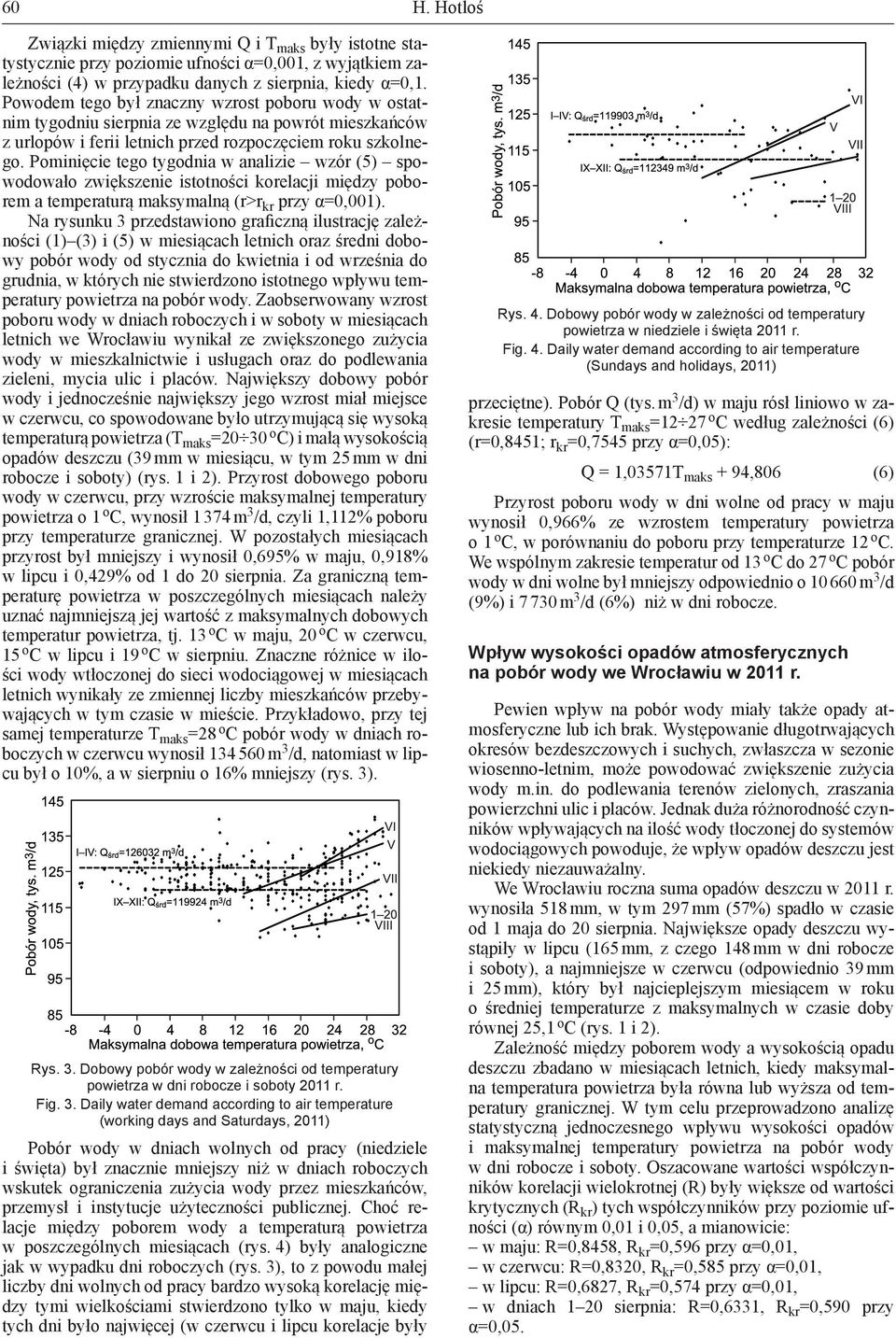 Pominięcie tego tygodnia w analizie wzór (5) spowodowało zwiększenie istotności korelacji między poborem a temperaturą maksymalną (r>r kr przy α=0,001).