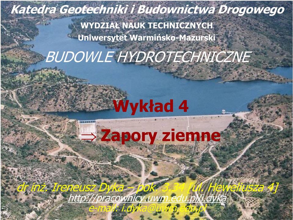 HYDROTECHNICZNE Wykład 4 Zapory ziemne dr inż. Ireneusz Dyka pok.