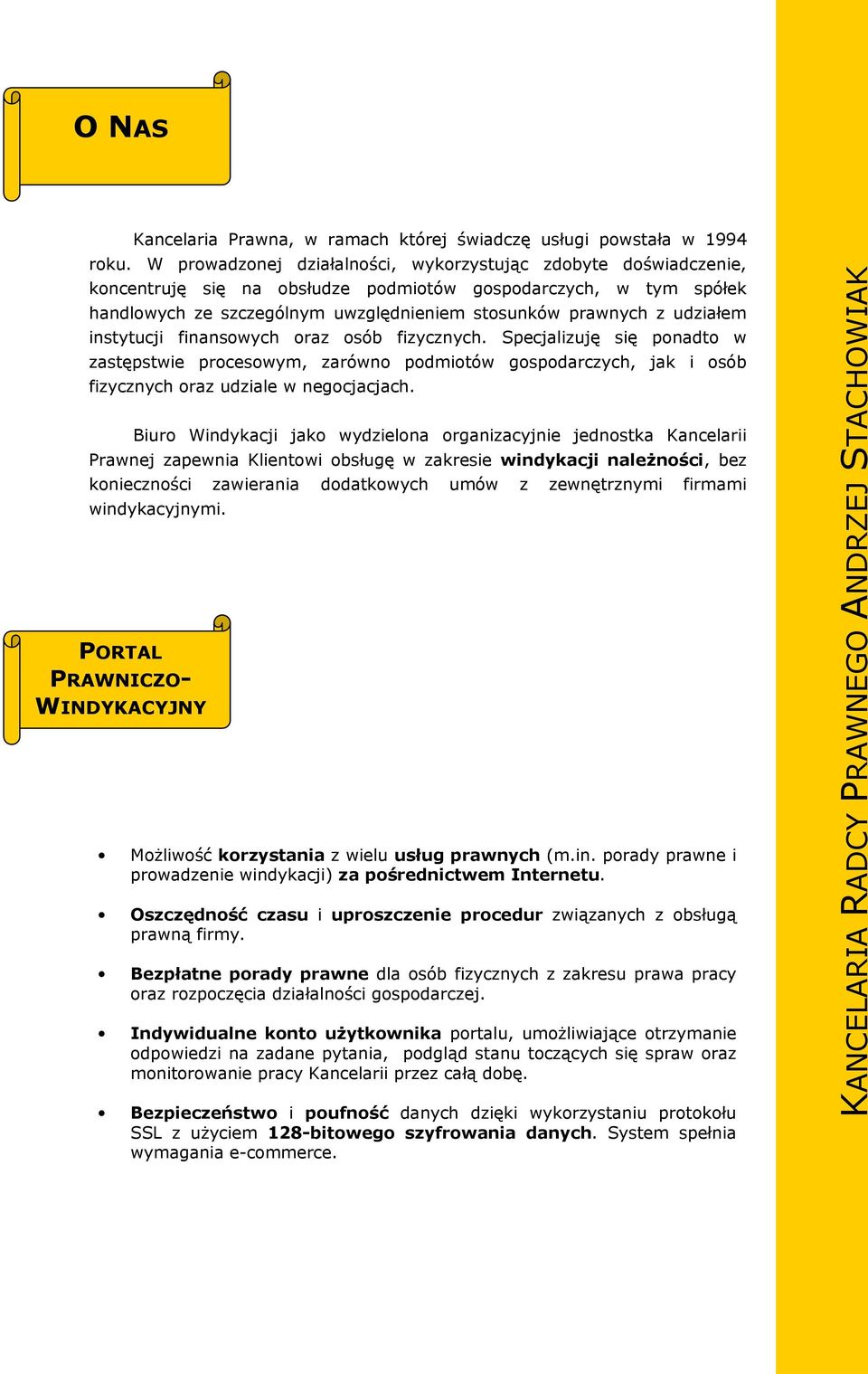 udziałem instytucji finansowych oraz osób fizycznych. Specjalizuję się ponadto w zastępstwie procesowym, zarówno podmiotów gospodarczych, jak i osób fizycznych oraz udziale w negocjacjach.