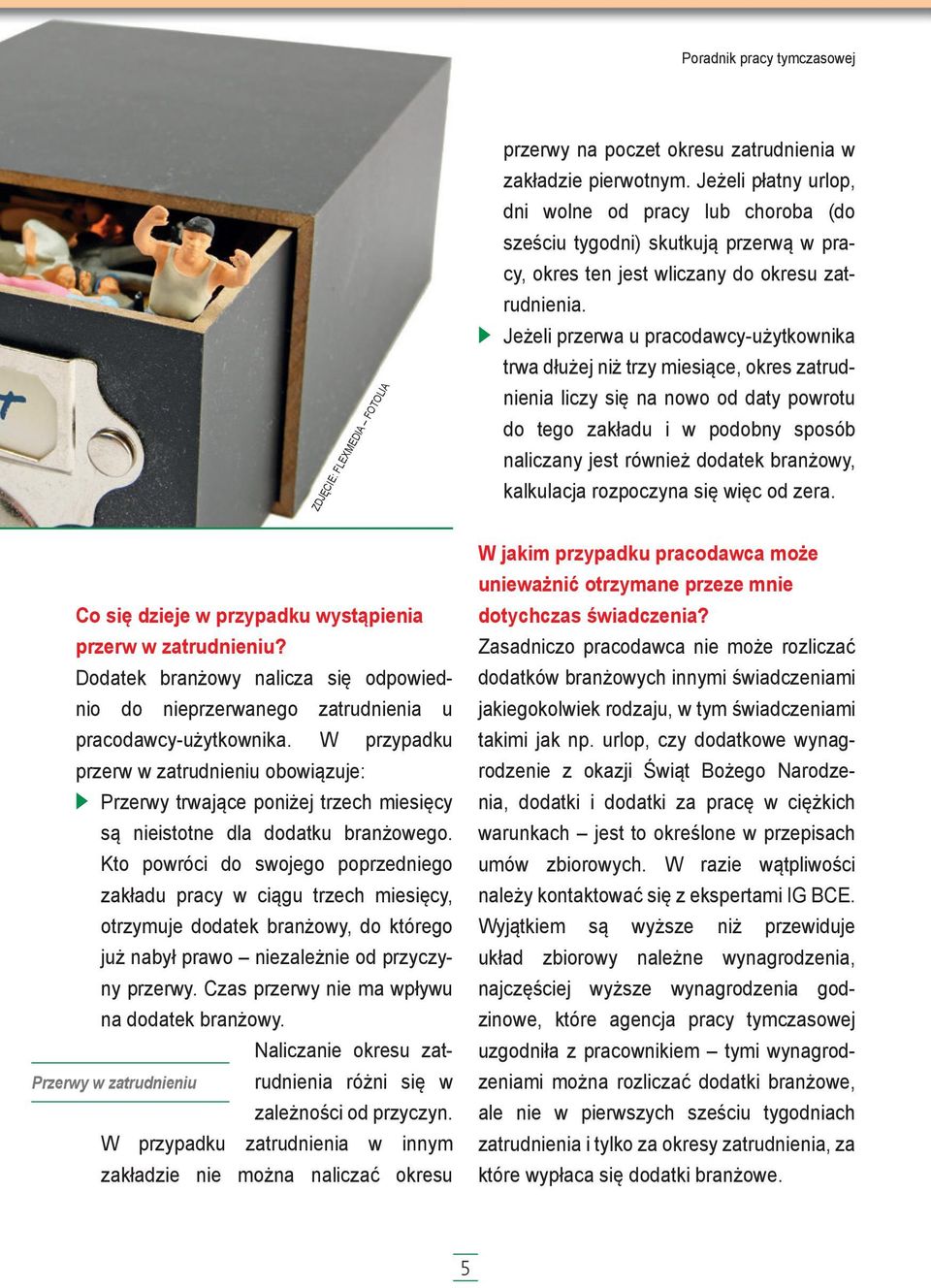 Kto powróci do swojego poprzedniego zakładu pracy w ciągu trzech miesięcy, otrzymuje dodatek branżowy, do którego już nabył prawo niezależnie od przyczyny przerwy.