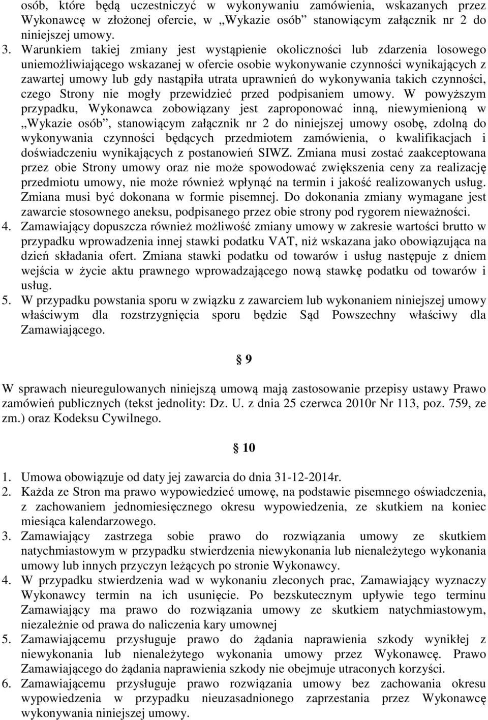 uprawnień do wykonywania takich czynności, czego Strony nie mogły przewidzieć przed podpisaniem umowy.