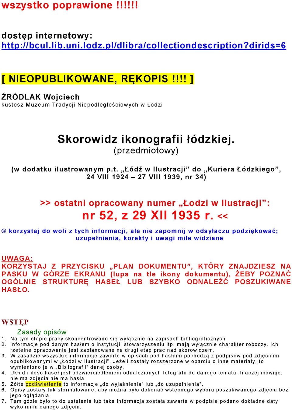 << korzystaj do woli z tych informacji, ale nie zapomnij w odsyłaczu podziękować; uzupełnienia, korekty i uwagi mile widziane UWAGA: KORZYSTAJ Z PRZYCISKU PLAN DOKUMENTU, KTÓRY ZNAJDZIESZ NA PASKU W