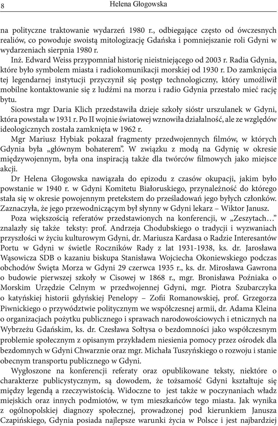 Edward Weiss przypomniał historię nieistniejącego od 2003 r. Radia Gdynia, które było symbolem miasta i radiokomunikacji morskiej od 1930 r.