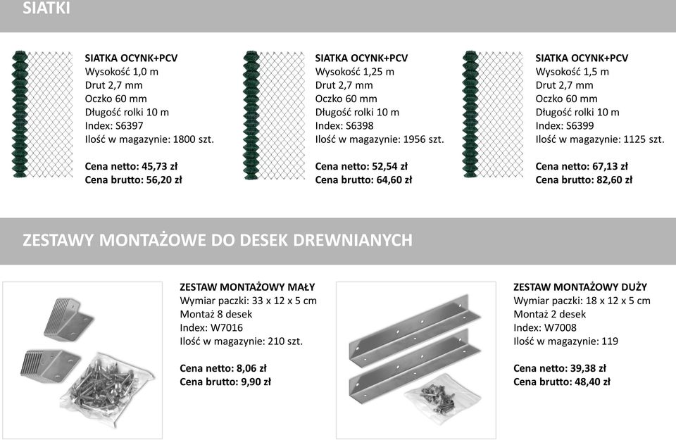 Cena netto: 52,54 zł Cena brutto: 64,60 zł SIATKA OCYNK+PCV Wysokość 1,5 m Drut 2,7 mm Oczko 60 mm Długość rolki 10 m Index: S6399 Ilość w magazynie: 1125 szt.