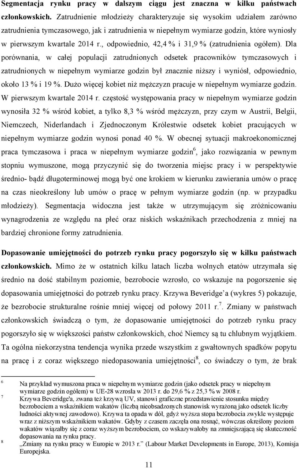 , odpowiednio, 42,4 % i 31,9 % (zatrudnienia ogółem).