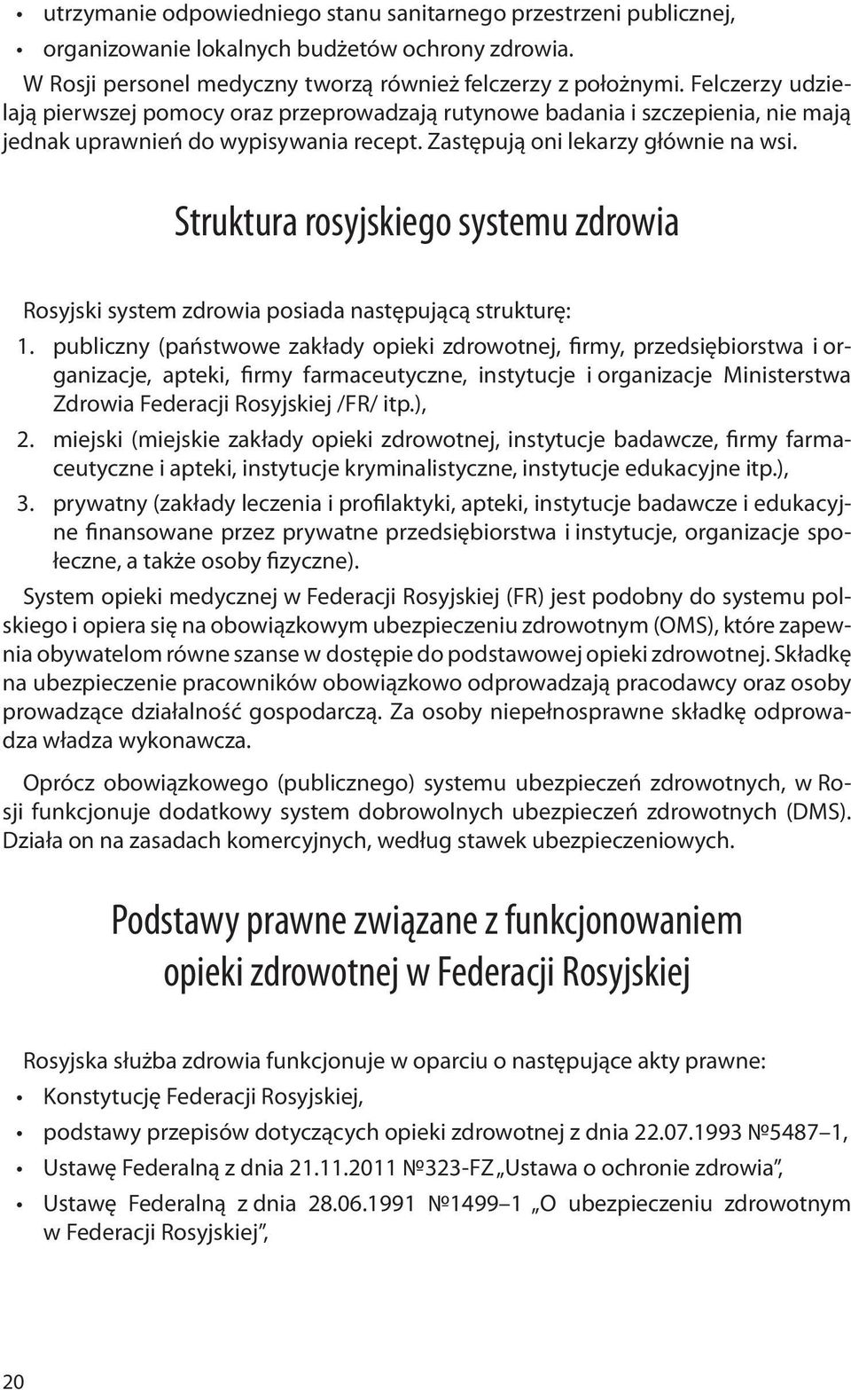 Struktura rosyjskiego systemu zdrowia Rosyjski system zdrowia posiada następującą strukturę: 1.