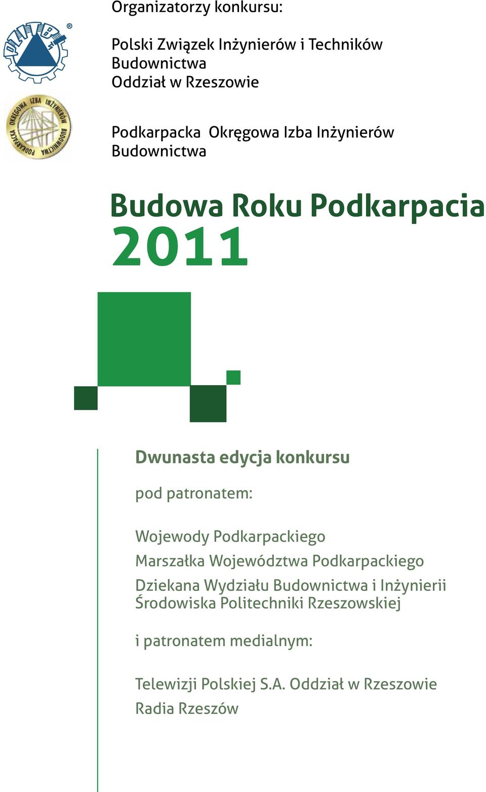 Wojewody Podkarpackiego Marszałka Województwa Podkarpackiego Dziekana Wydziału Budownictwa i Inżynierii