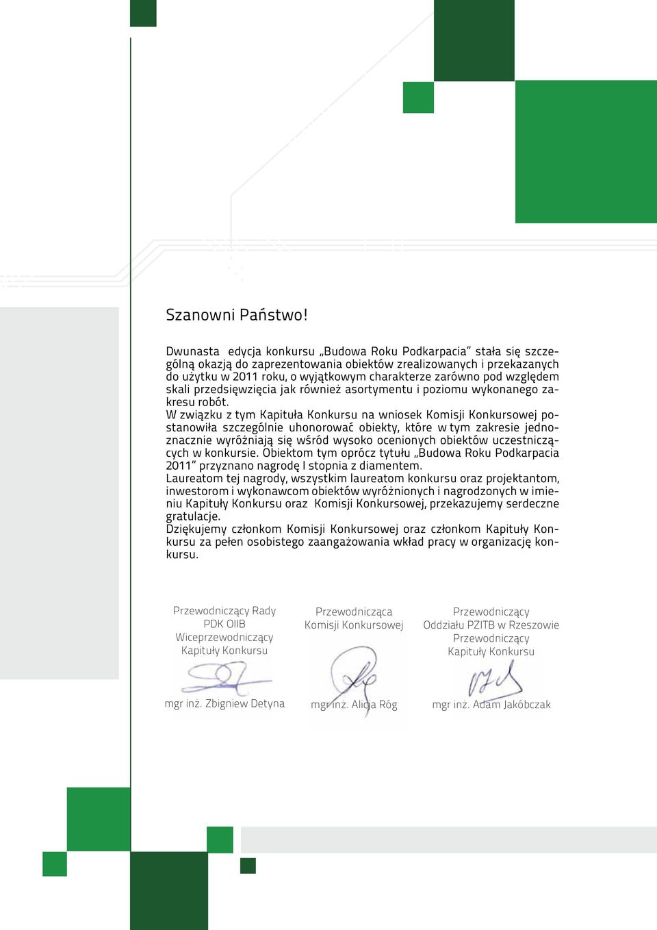 względem skali przedsięwzięcia jak również asortymentu i poziomu wykonanego zakresu robót.