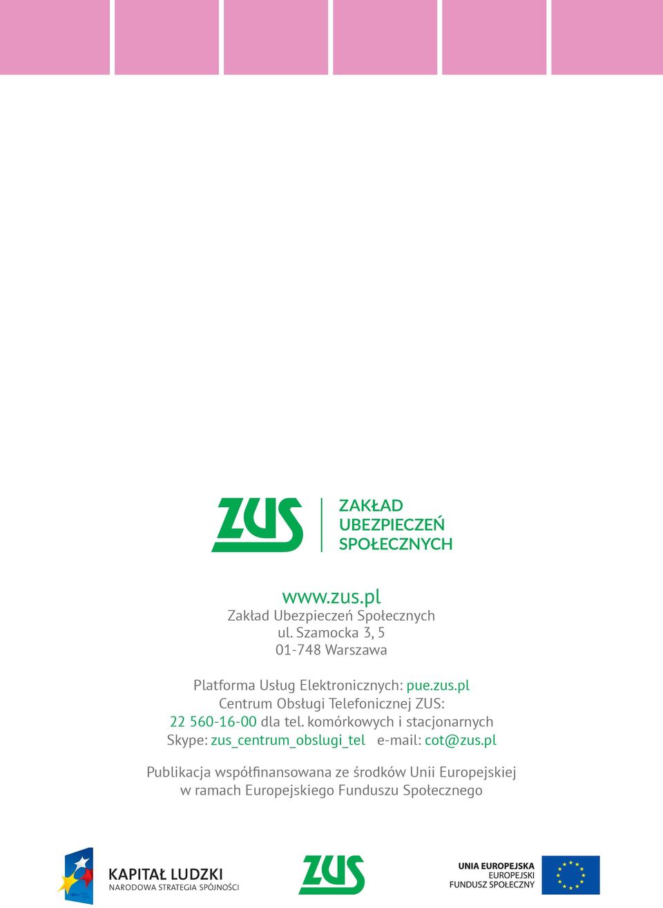 pl Centrum Obsługi Telefonicznej ZUS: 22 560-16-00 801-400-987 dla tel.