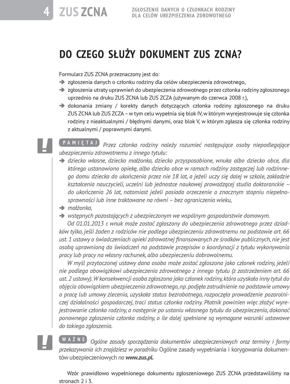 zgłoszonego uprzednio na druku ZUS ZCNA lub ZUS ZCZA (używanym do czerwca 2008 r.