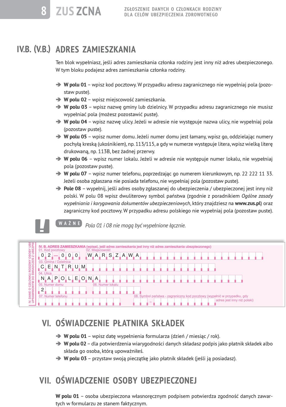 W polu 03 wpisz nazwę gminy lub dzielnicy. W przypadku adresu zagranicznego nie musisz wypełniać pola (możesz pozostawić puste). W polu 04 wpisz nazwę ulicy.