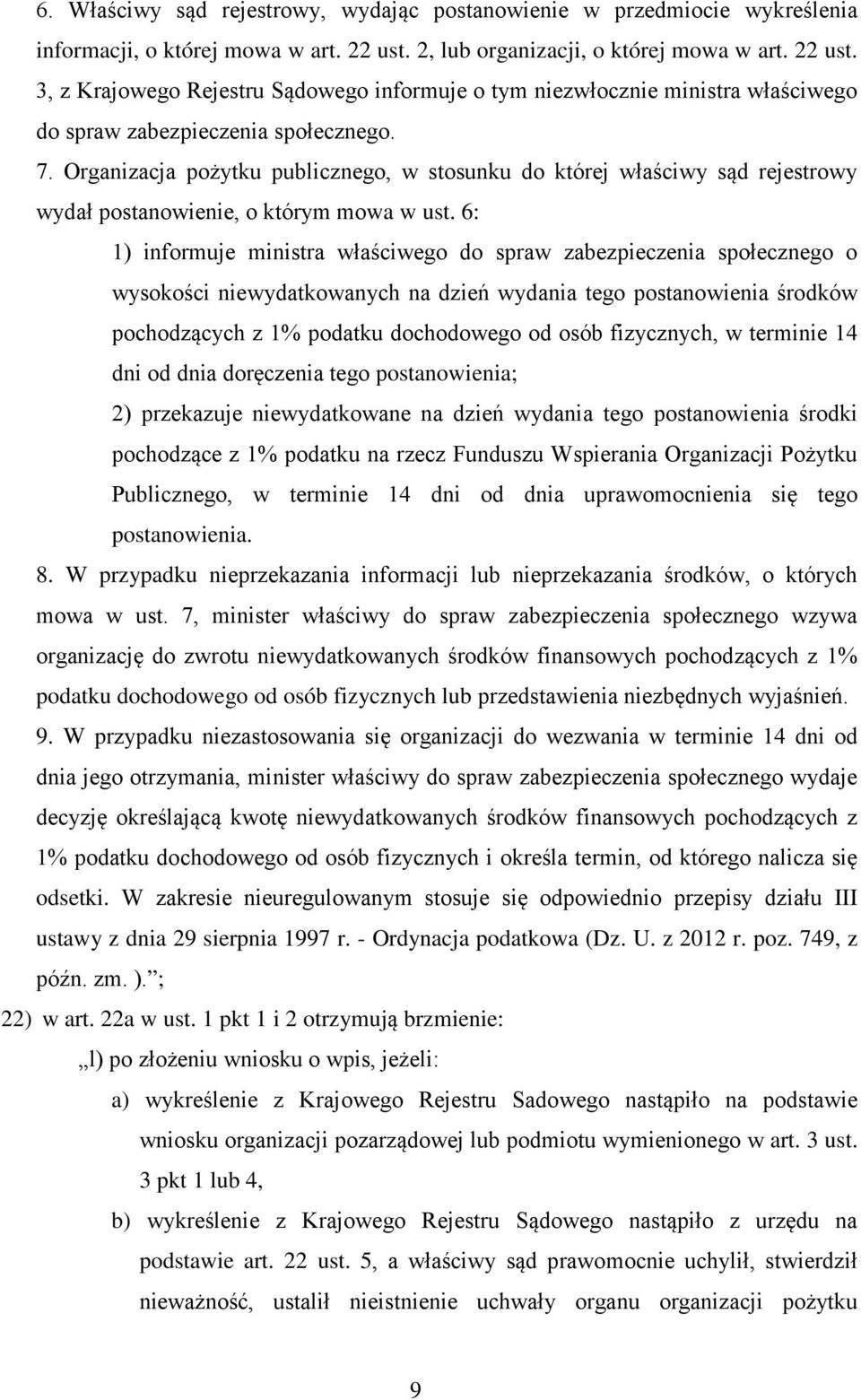 Organizacja pożytku publicznego, w stosunku do której właściwy sąd rejestrowy wydał postanowienie, o którym mowa w ust.