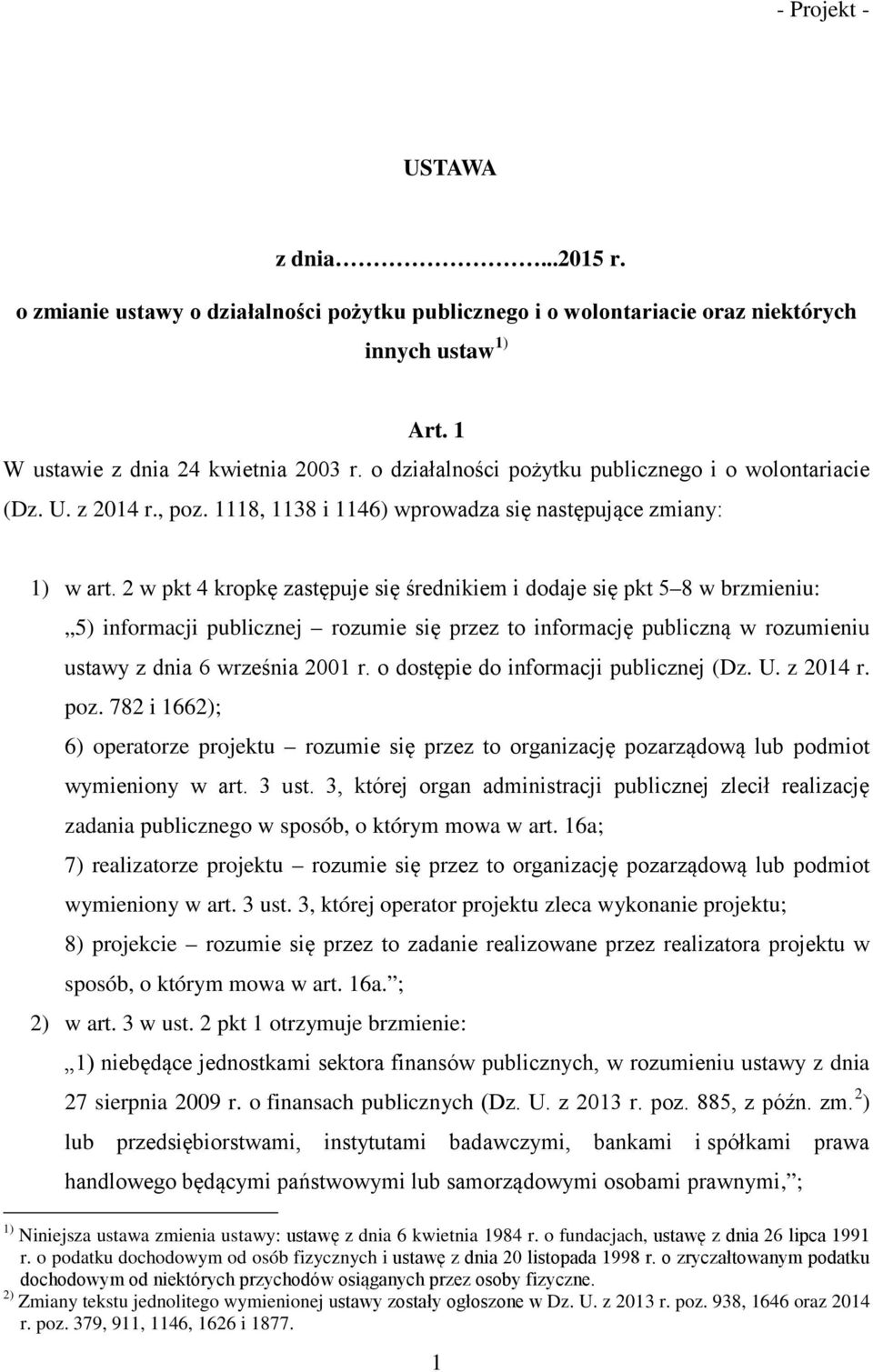 2 w pkt 4 kropkę zastępuje się średnikiem i dodaje się pkt 5 8 w brzmieniu: 5) informacji publicznej rozumie się przez to informację publiczną w rozumieniu ustawy z dnia 6 września 2001 r.