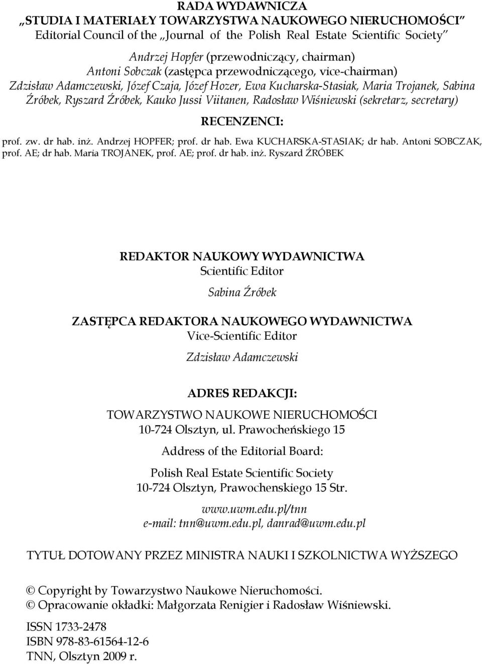 Wiśniewski (sekretarz, secretary) RECENZENCI: prof. zw. dr hab. inż. Andrzej HOPFER; prof. dr hab. Ewa KUCHARSKA-STASIAK; dr hab. Antoni SOBCZAK, prof. AE; dr hab. Maria TROJANEK, prof. AE; prof.