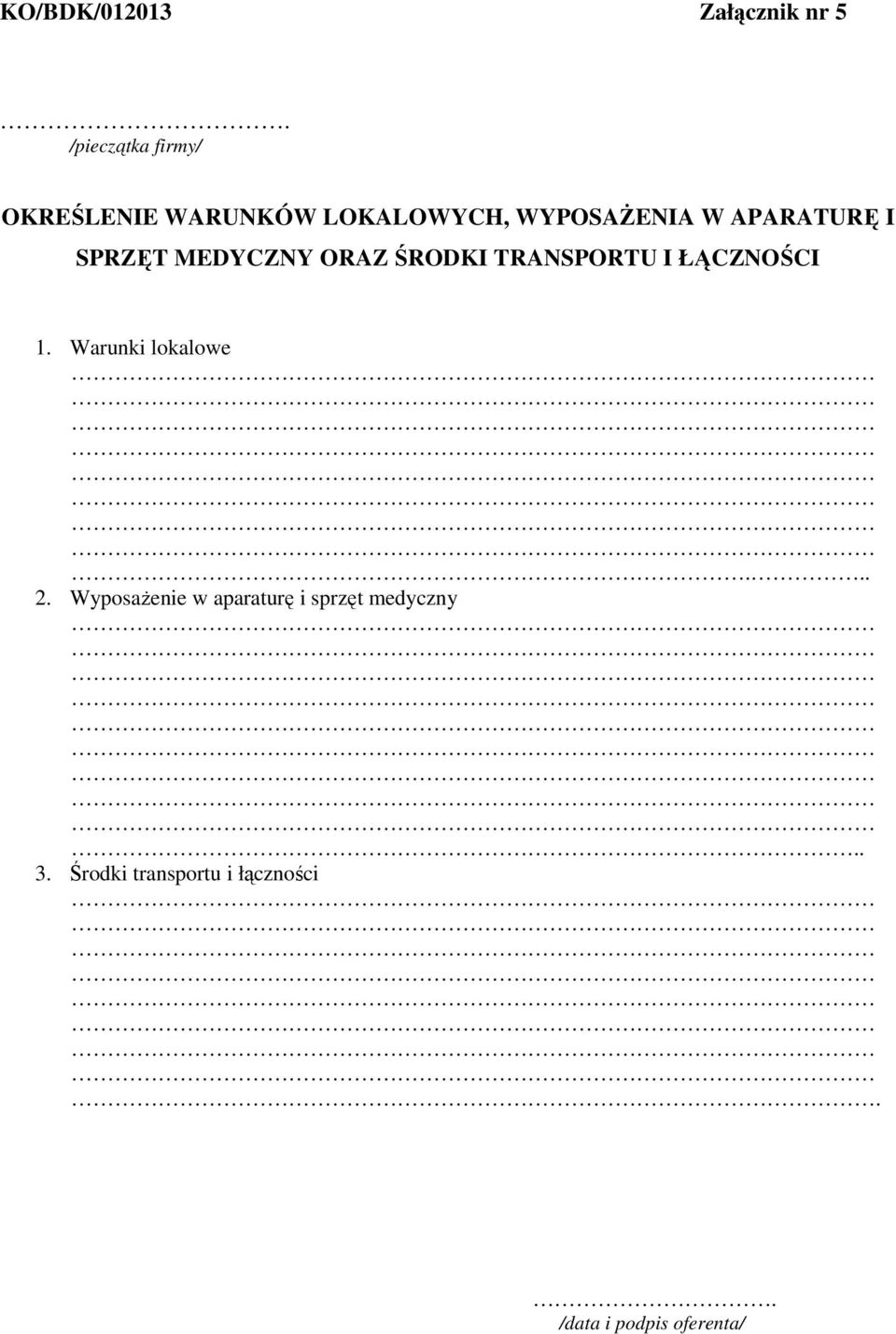 APARATURĘ I SPRZĘT MEDYCZNY ORAZ ŚRODKI TRANSPORTU I ŁĄCZNOŚCI 1.