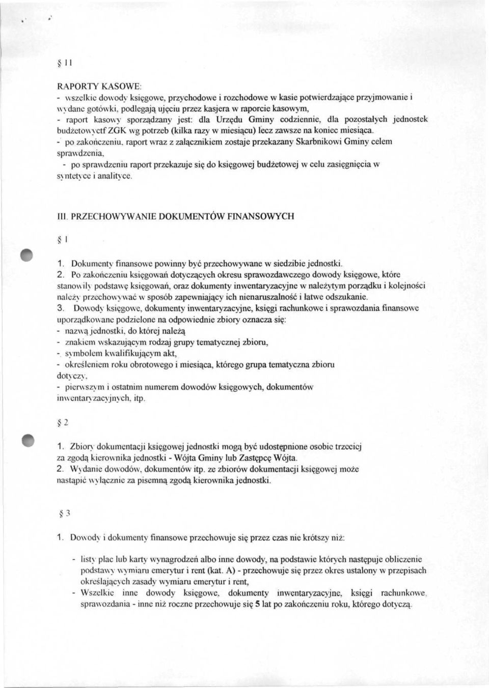 - po zakończeniu, raport wraz z załącznikiem zostaje przekazany Skarbnikowi Gminy celem sprawdzenia.