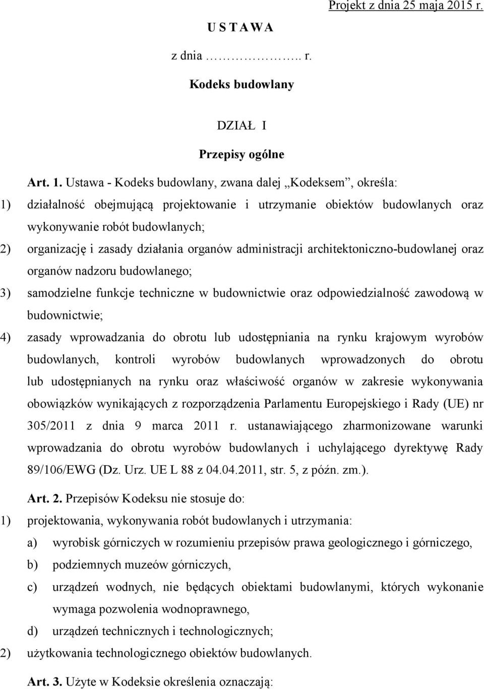 działania organów administracji architektoniczno-budowlanej oraz organów nadzoru budowlanego; 3) samodzielne funkcje techniczne w budownictwie oraz odpowiedzialność zawodową w budownictwie; 4) zasady