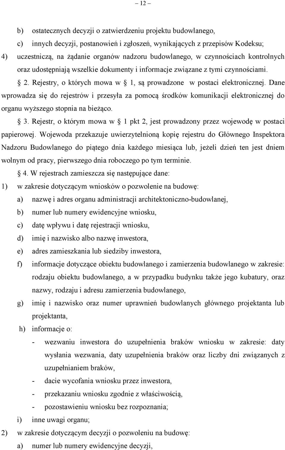 Dane wprowadza się do rejestrów i przesyła za pomocą środków komunikacji elektronicznej do organu wyższego stopnia na bieżąco. 3.