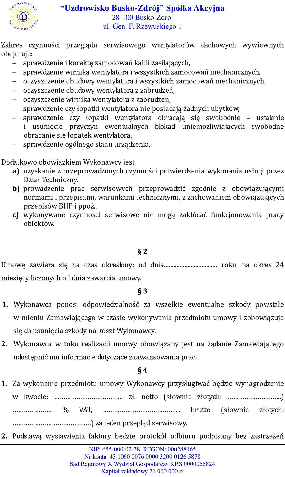 łopatki wentylatora nie posiadają żadnych ubytków, sprawdzenie czy łopatki wentylatora obracają się swobodnie ustalenie i usunięcie przyczyn ewentualnych blokad uniemożliwiających swobodne obracanie