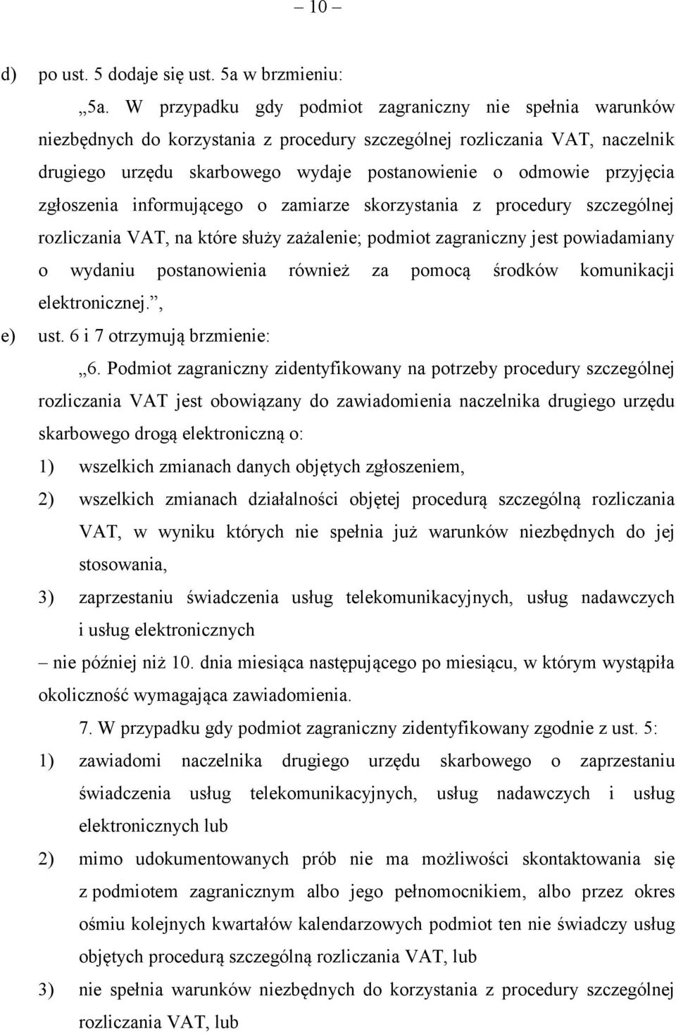 przyjęcia zgłoszenia informującego o zamiarze skorzystania z procedury szczególnej rozliczania VAT, na które służy zażalenie; podmiot zagraniczny jest powiadamiany o wydaniu postanowienia również za