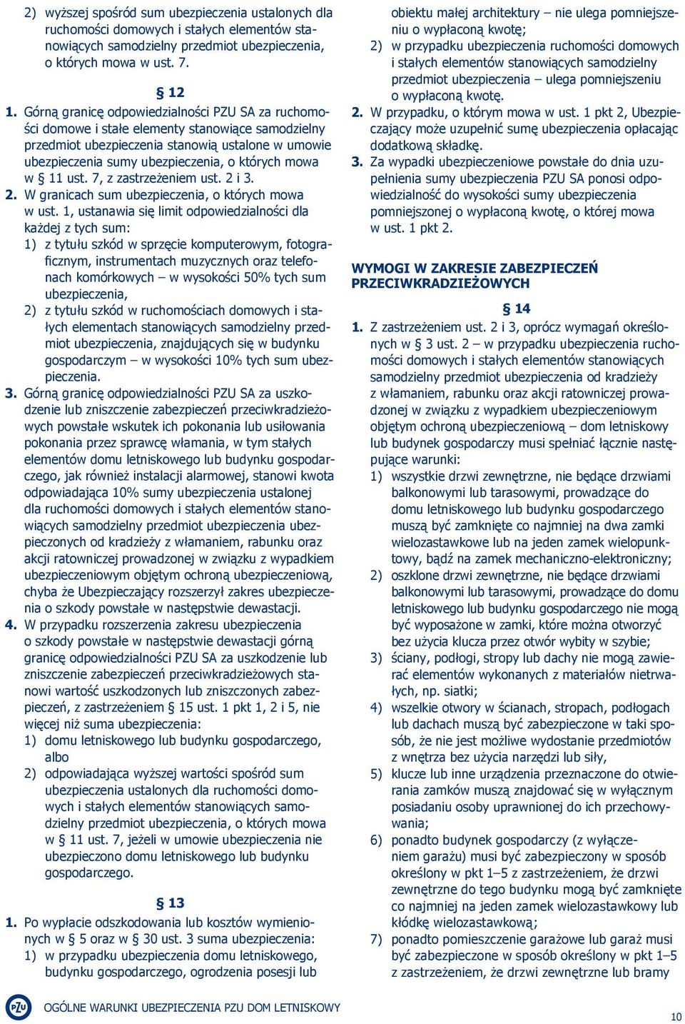 w 11 ust. 7, z zastrzeżeniem ust. 2 i 3. 2. W granicach sum ubezpieczenia, o których mowa w ust.