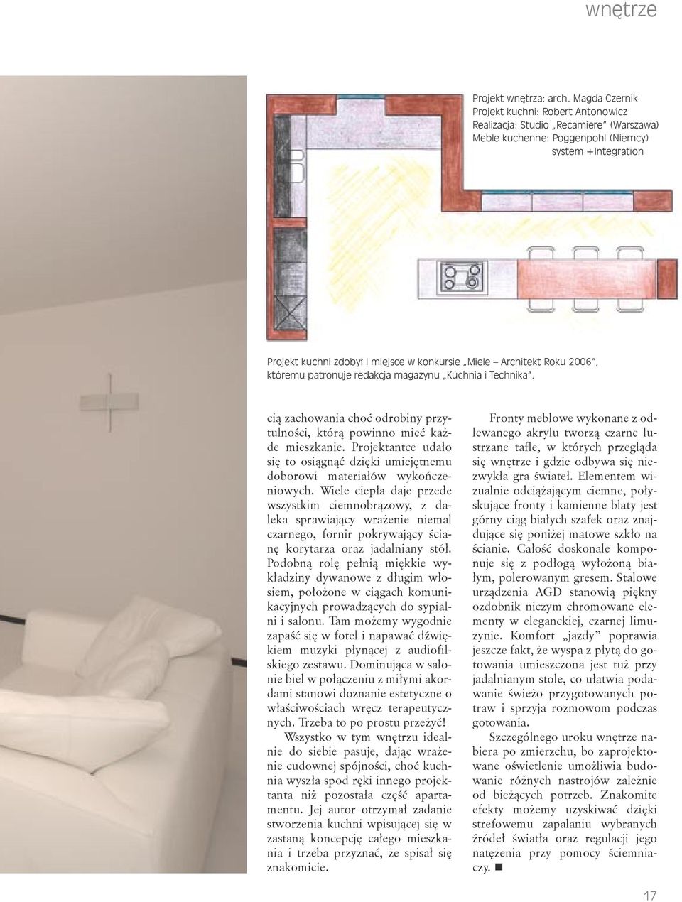 Architekt Roku 2006, któremu patronuje redakcja magazynu Kuchnia i Technika. cią zachowania choć odrobiny przytulności, którą powinno mieć każde mieszkanie.