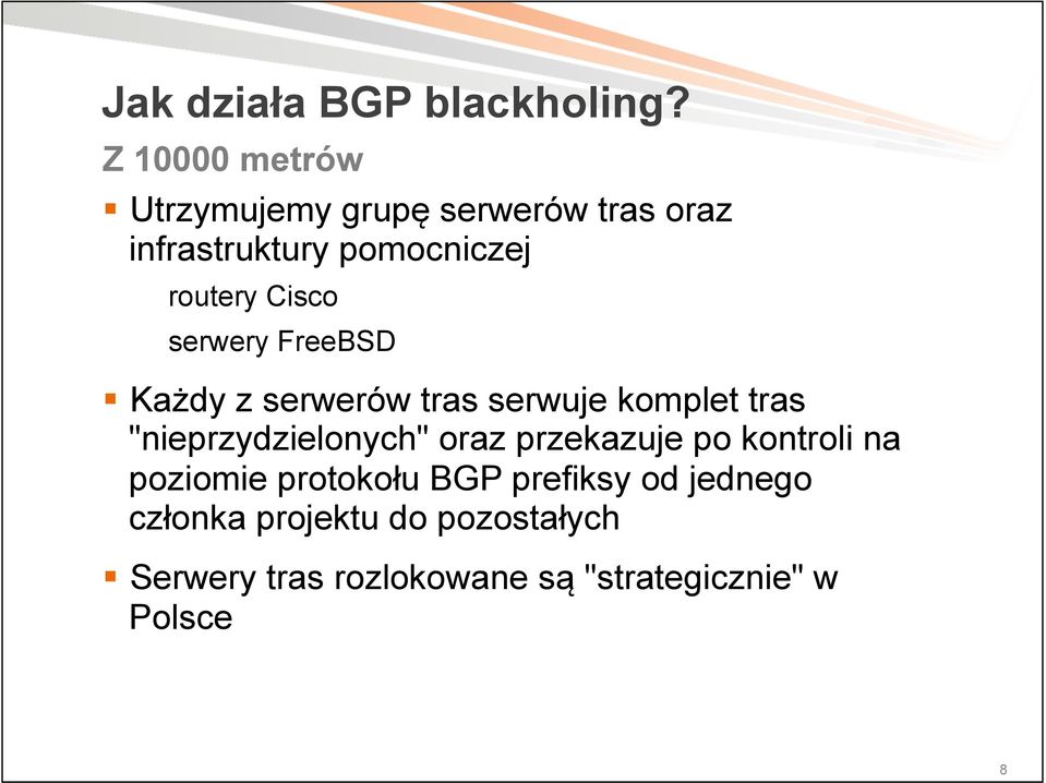 Cisco serwery FreeBSD Każdy z serwerów tras serwuje komplet tras "nieprzydzielonych" oraz