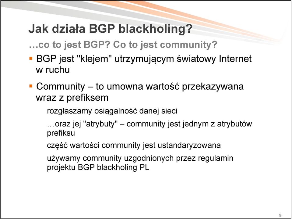 wraz z prefiksem rozgłaszamy osiągalność danej sieci oraz jej "atrybuty" community jest jednym z