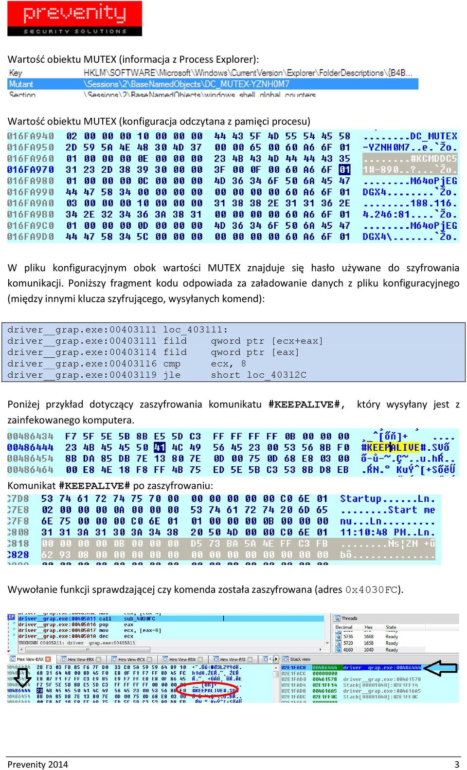 exe:00403111 loc_403111: driver grap.exe:00403111 fild qword ptr [ecx+eax] driver grap.exe:00403114 fild qword ptr [eax] driver grap.exe:00403116 cmp ecx, 8 driver grap.