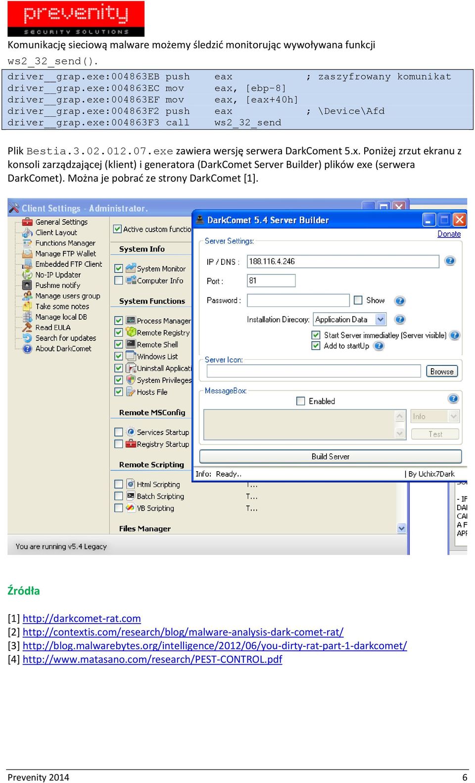 exe zawiera wersję serwera DarkComent 5.x. Poniżej zrzut ekranu z konsoli zarządzającej (klient) i generatora (DarkComet Server Builder) plików exe (serwera DarkComet).