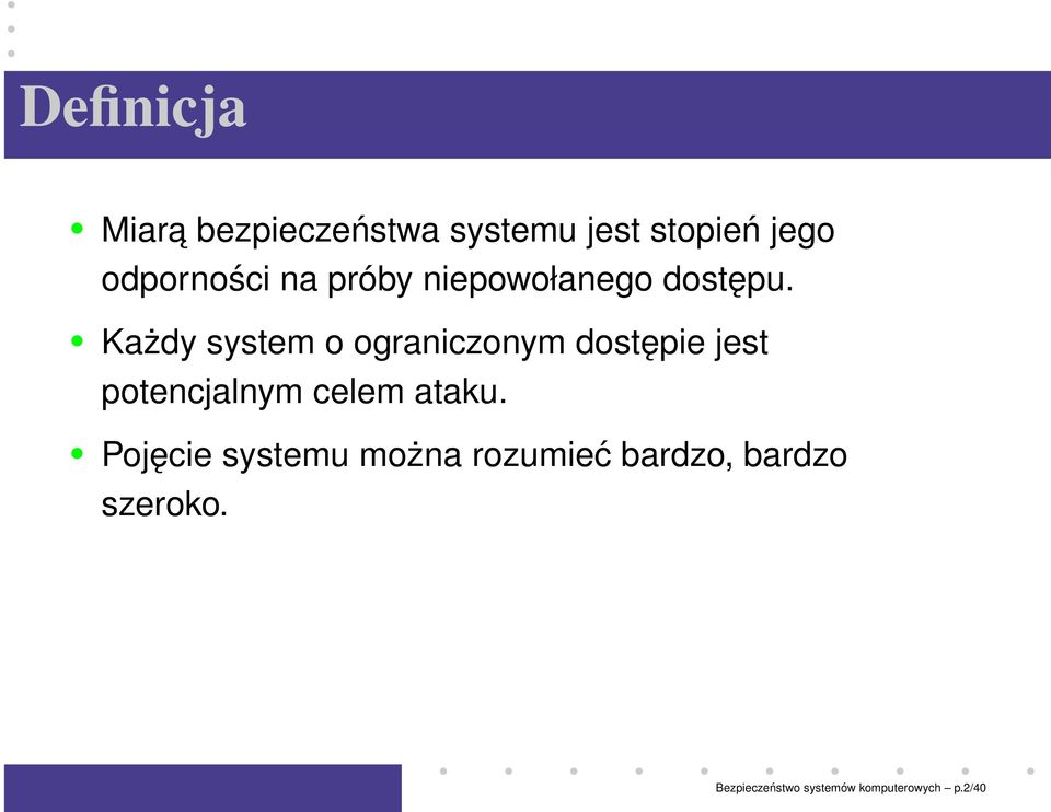 Każdy system o ograniczonym dostępie jest potencjalnym celem ataku.