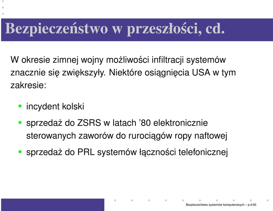 Niektóre osiagnięcia USA w tym zakresie: incydent kolski sprzedaż do ZSRS w latach 80