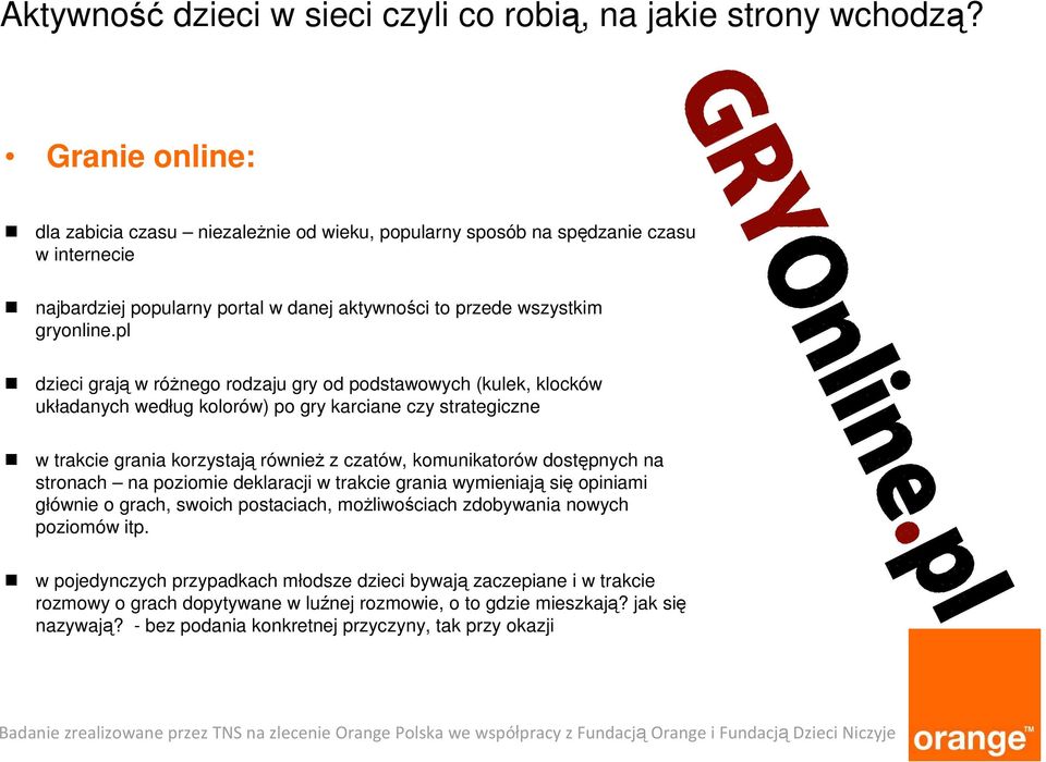 pl dzieci grają w różnego rodzaju gry od podstawowych (kulek, klocków układanych według kolorów) po gry karciane czy strategiczne w trakcie grania korzystają również z czatów, komunikatorów