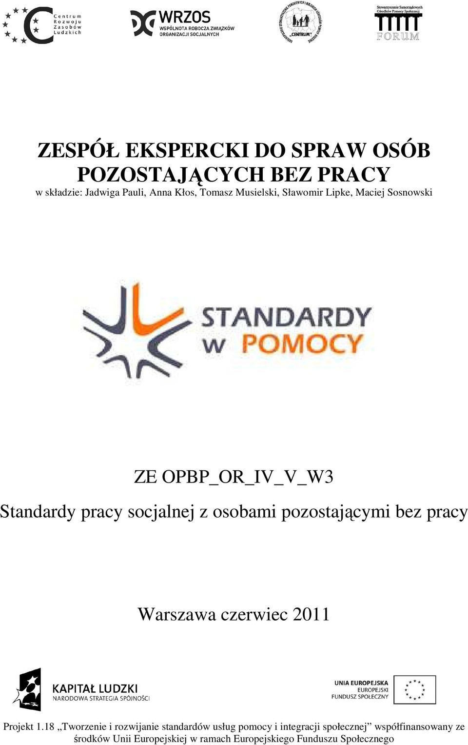 pozostającymi bez pracy Warszawa czerwiec 2011 Projekt 1.