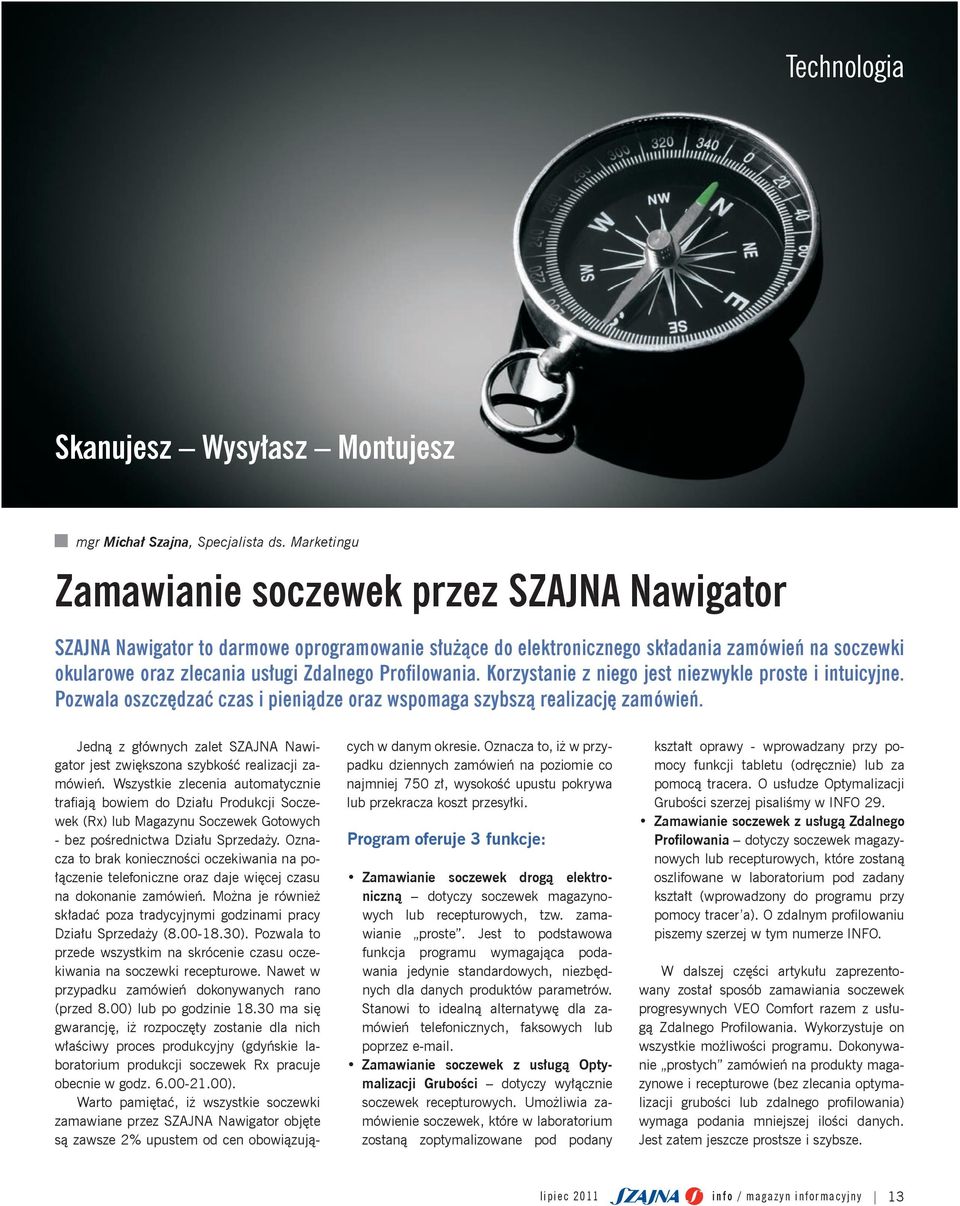 Profilowania. Korzystanie z niego jest niezwykle proste i intuicyjne. Pozwala oszczędzać czas i pieniądze oraz wspomaga szybszą realizację zamówień.